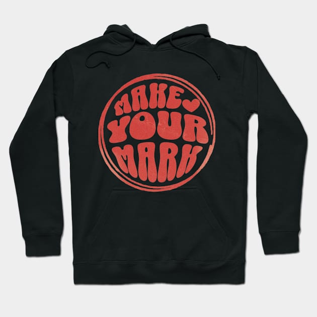 Encouraging Quotes - Make Your Mark Hoodie by AnimeVision